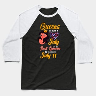 Lovely Gift For Girl - Queens Are Born In July But The Best Queens Are Born On July 11 Baseball T-Shirt